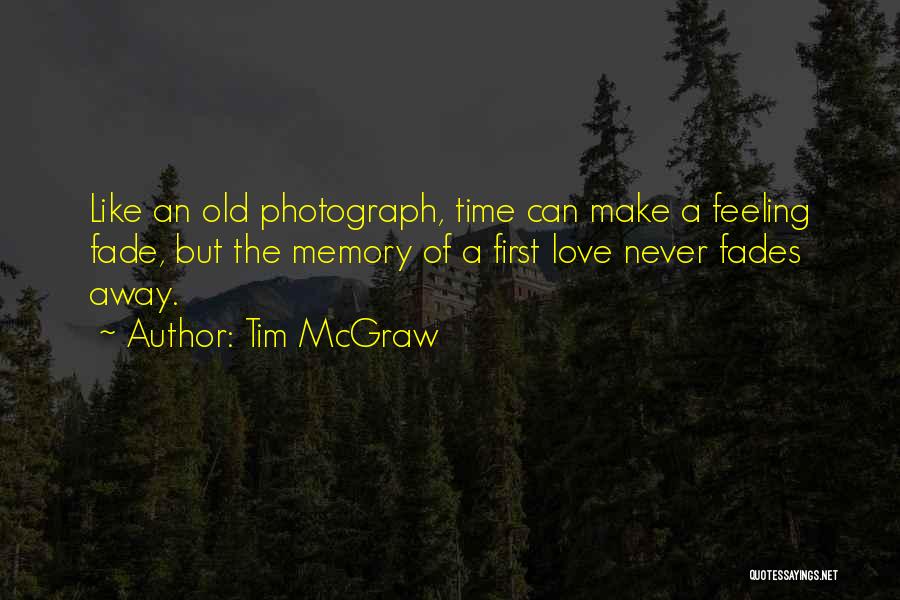 Memories May Fade Quotes By Tim McGraw