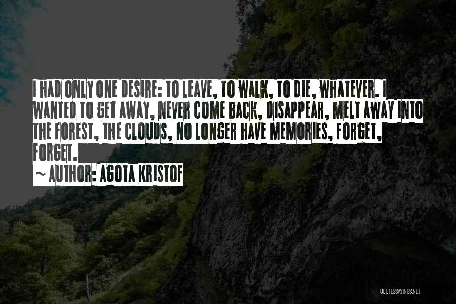 Memories Never Come Back Quotes By Agota Kristof