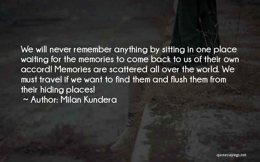 Memories Never Come Back Quotes By Milan Kundera