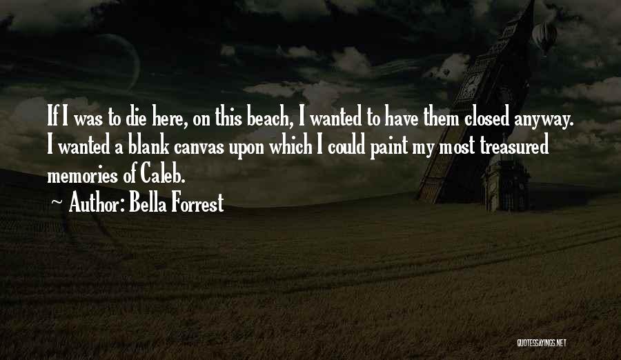 Memories Not Die Quotes By Bella Forrest