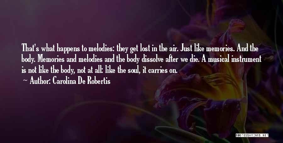 Memories Not Die Quotes By Carolina De Robertis