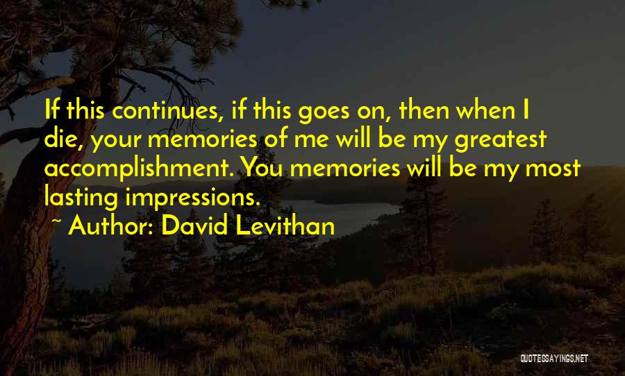 Memories Not Die Quotes By David Levithan