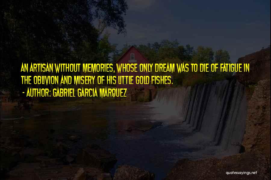 Memories Not Die Quotes By Gabriel Garcia Marquez