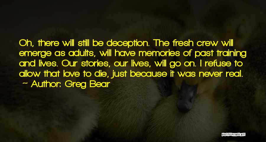 Memories Not Die Quotes By Greg Bear