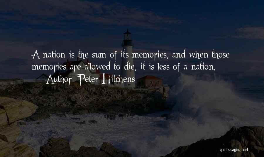 Memories Not Die Quotes By Peter Hitchens
