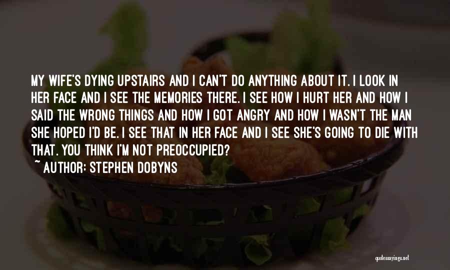 Memories Not Die Quotes By Stephen Dobyns