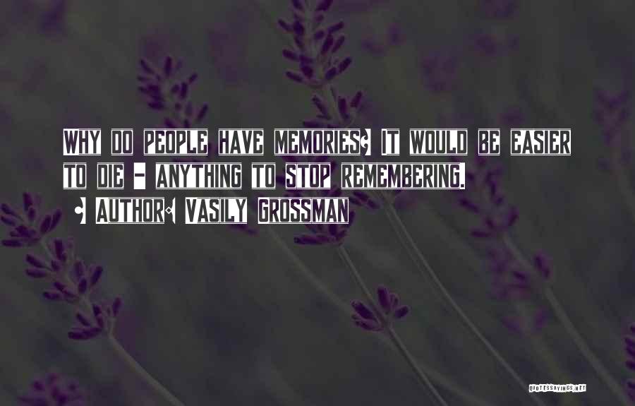 Memories Not Die Quotes By Vasily Grossman