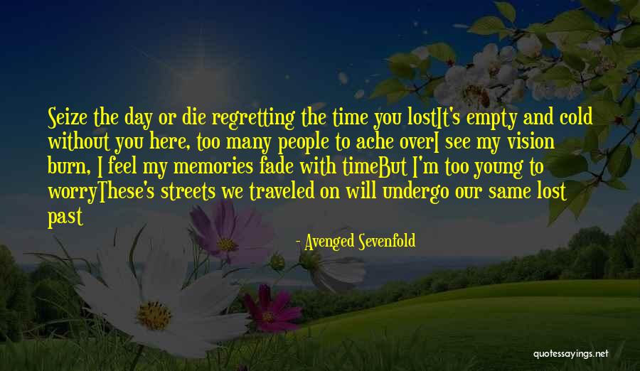 Memories Not Fade Quotes By Avenged Sevenfold Memories Not Fade Quotes By Avenged Sevenfold