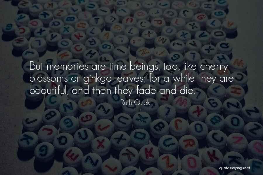 Memories Not Fade Quotes By Ruth Ozeki Memories Not Fade Quotes By Ruth Ozeki