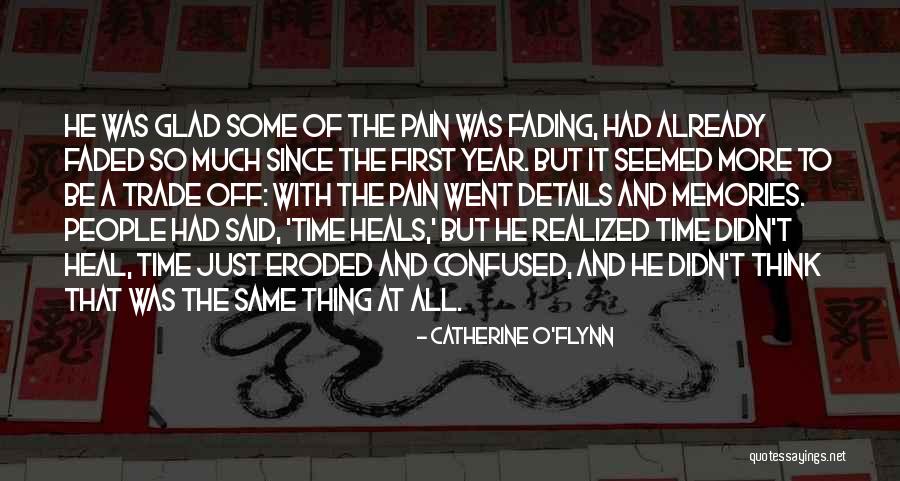 Memories Not Fading Quotes By Catherine O'Flynn Memories Not Fading Quotes By Catherine O'Flynn