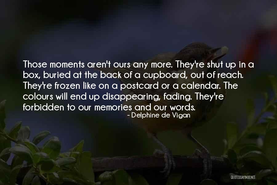 Memories Not Fading Quotes By Delphine De Vigan Memories Not Fading Quotes By Delphine De Vigan