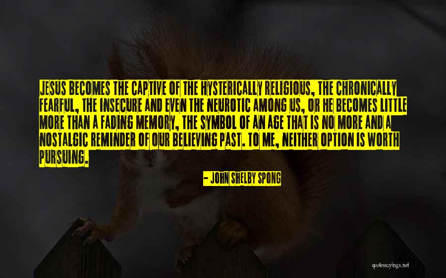 Memories Not Fading Quotes By John Shelby Spong Memories Not Fading Quotes By John Shelby Spong
