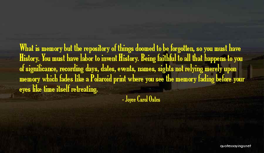 Memories Not Fading Quotes By Joyce Carol Oates Memories Not Fading Quotes By Joyce Carol Oates