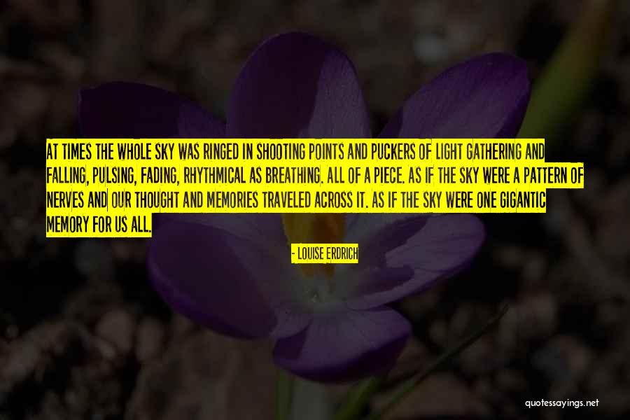 Memories Not Fading Quotes By Louise Erdrich