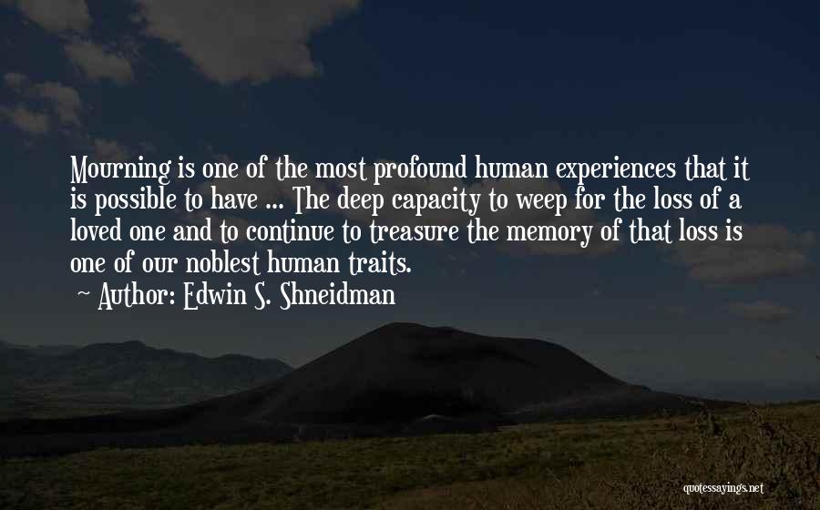 Memories Of A Loss Loved One Quotes By Edwin S. Shneidman