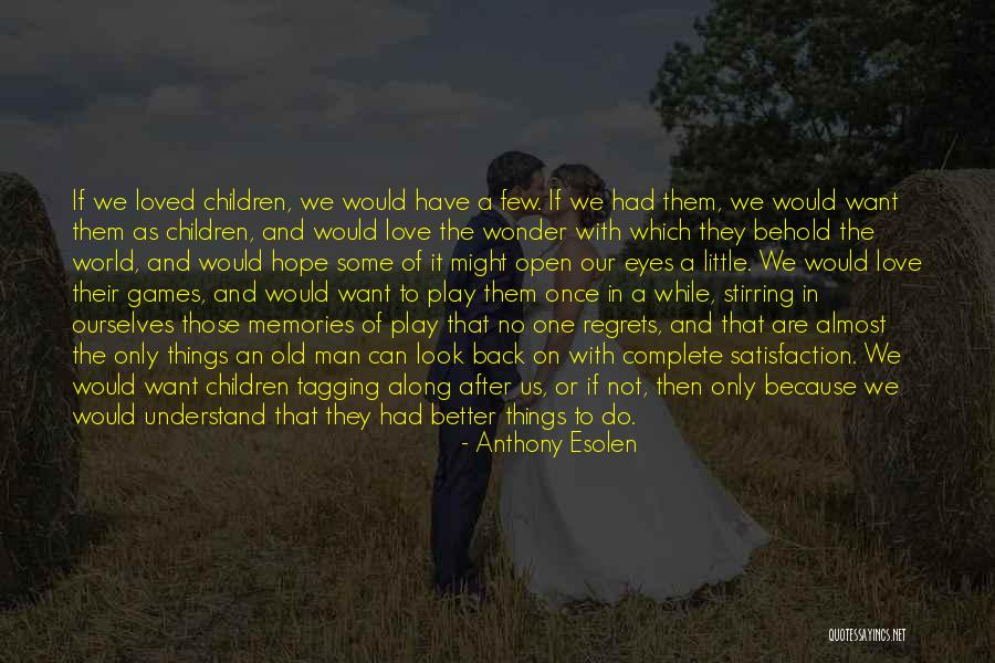 Memories Of A Loved One Quotes By Anthony Esolen Memories Of A Loved One Quotes By Anthony Esolen