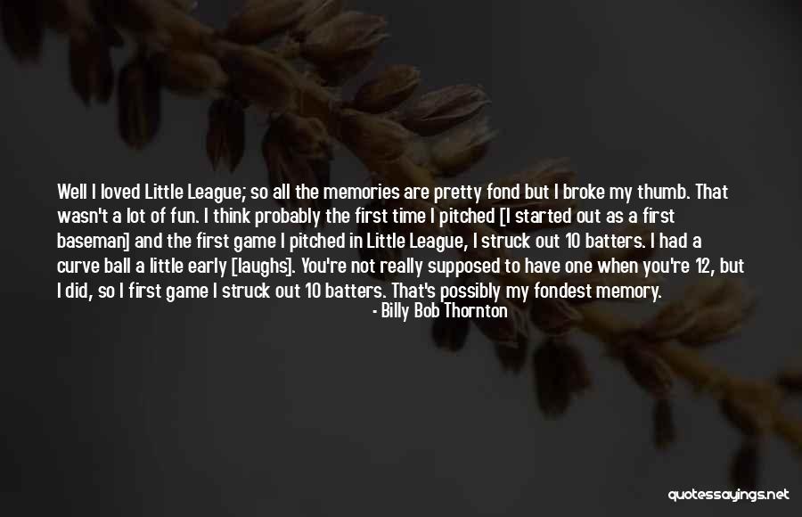 Memories Of A Loved One Quotes By Billy Bob Thornton Memories Of A Loved One Quotes By Billy Bob Thornton