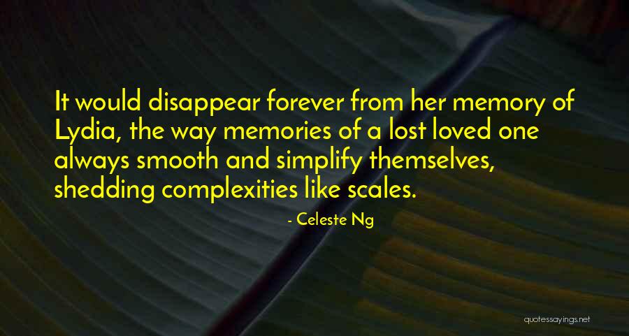 Memories Of A Loved One Quotes By Celeste Ng Memories Of A Loved One Quotes By Celeste Ng