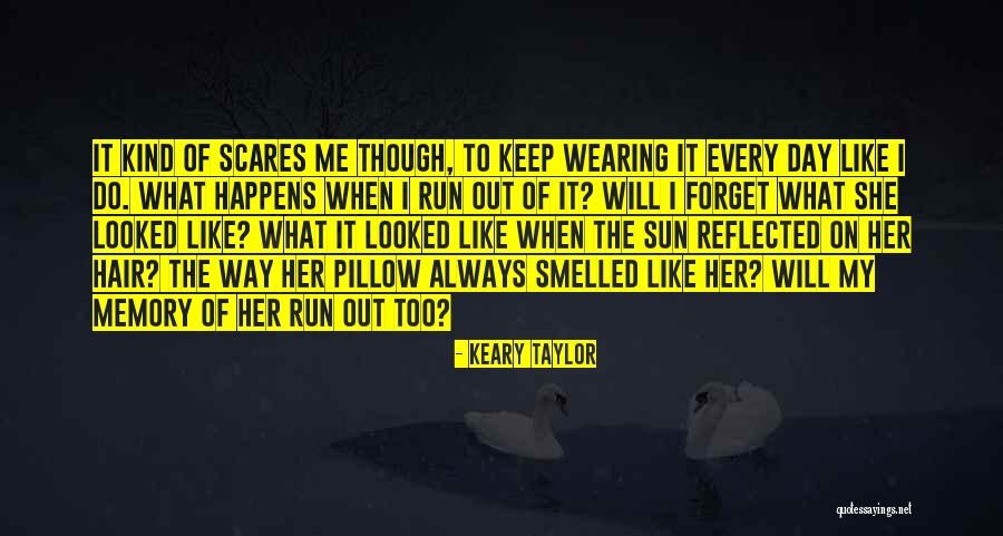 Memories Of A Loved One Quotes By Keary Taylor Memories Of A Loved One Quotes By Keary Taylor