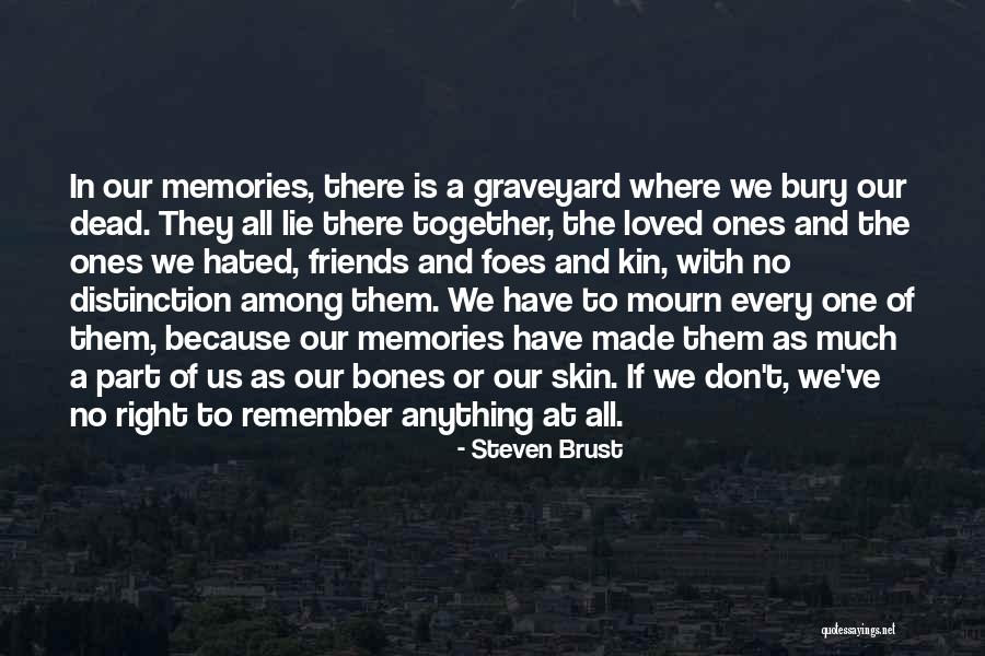 Memories Of A Loved One Quotes By Steven Brust Memories Of A Loved One Quotes By Steven Brust