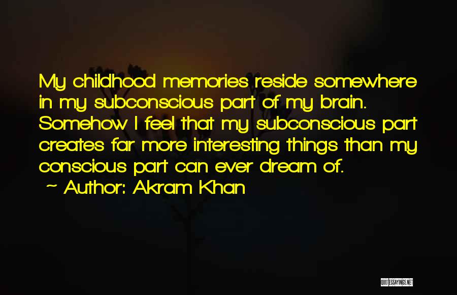 Memories Of Childhood Quotes By Akram Khan