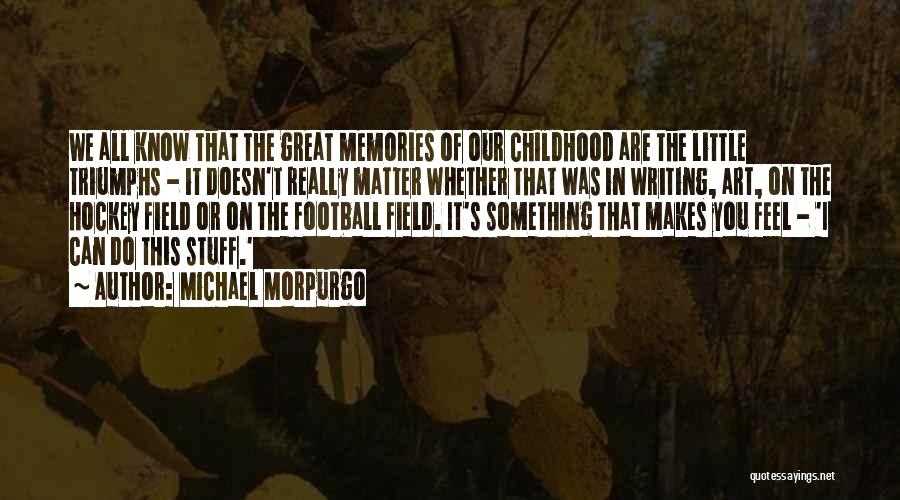 Memories Of Childhood Quotes By Michael Morpurgo