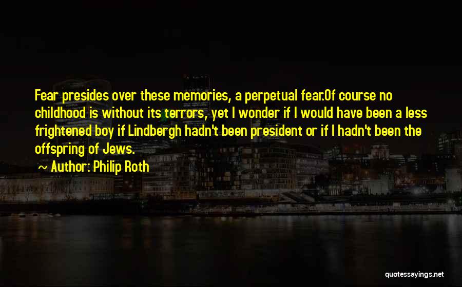 Memories Of Childhood Quotes By Philip Roth