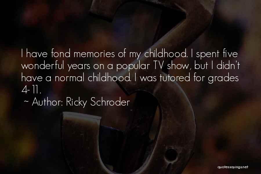 Memories Of Childhood Quotes By Ricky Schroder