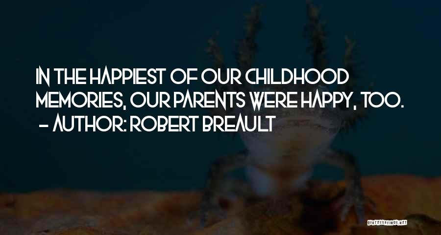 Memories Of Childhood Quotes By Robert Breault