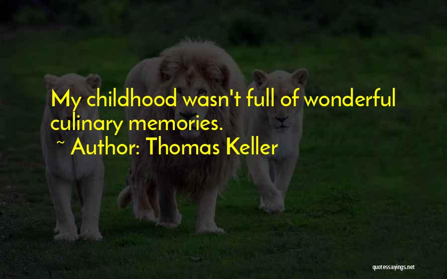 Memories Of Childhood Quotes By Thomas Keller