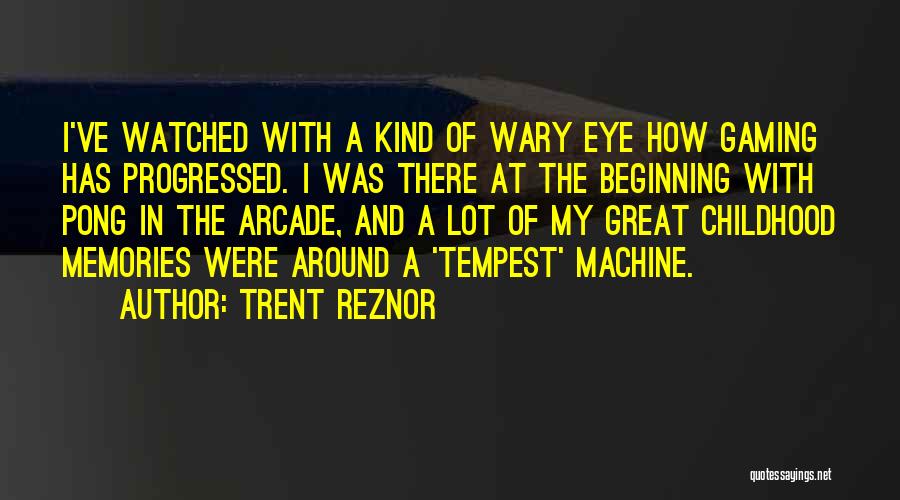 Memories Of Childhood Quotes By Trent Reznor