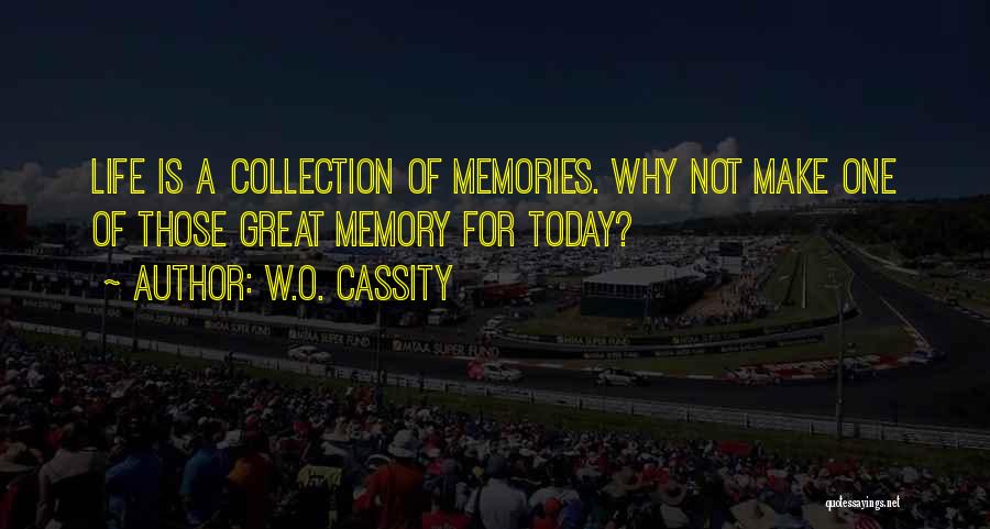 Memories Of Life Quotes By W.O. Cassity