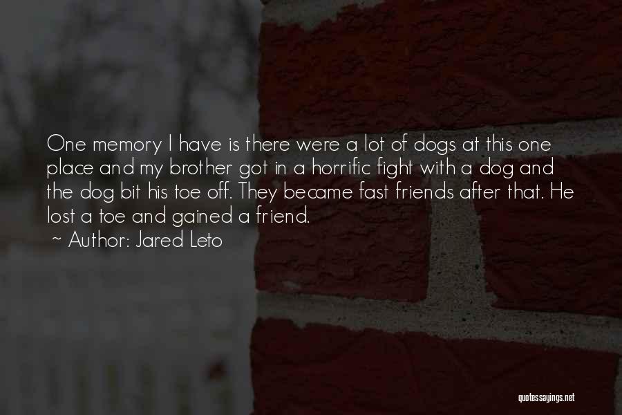 Memories Of Lost Friends Quotes By Jared Leto