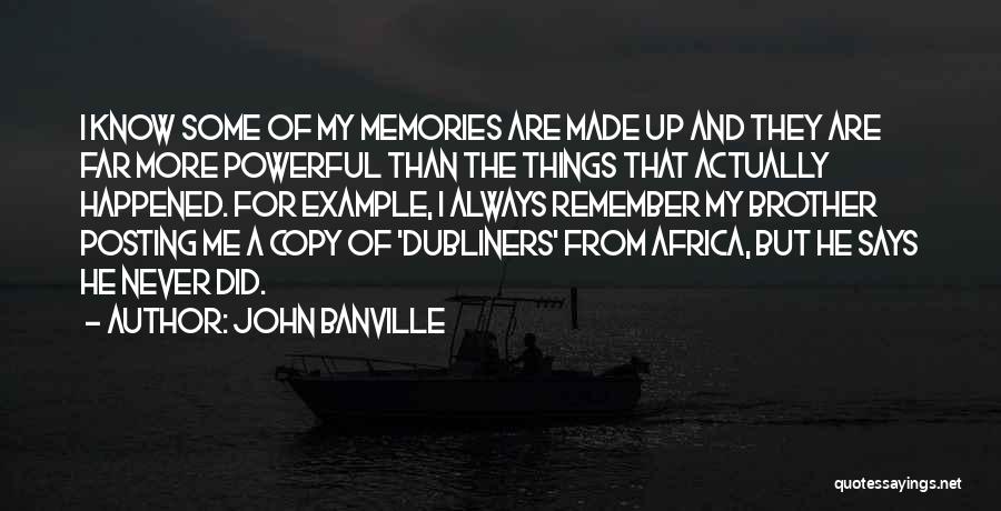 Memories Of Me Quotes By John Banville