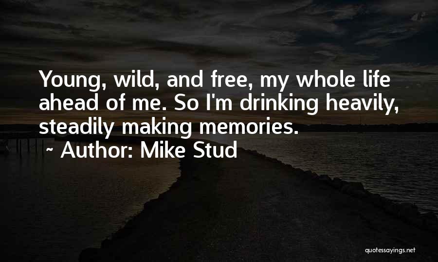 Memories Of Me Quotes By Mike Stud