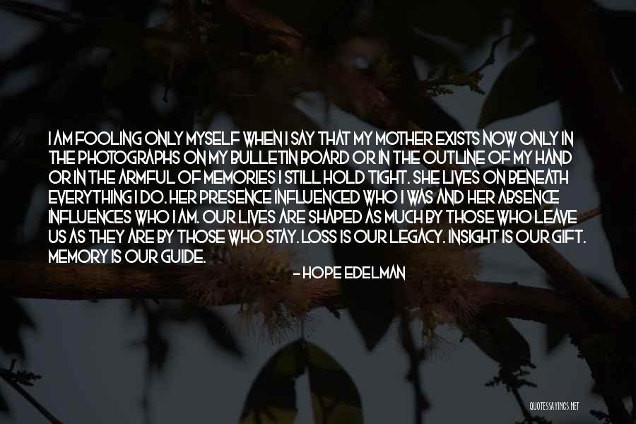 Memories Of Mother Quotes By Hope Edelman Memories Of Mother Quotes By Hope Edelman