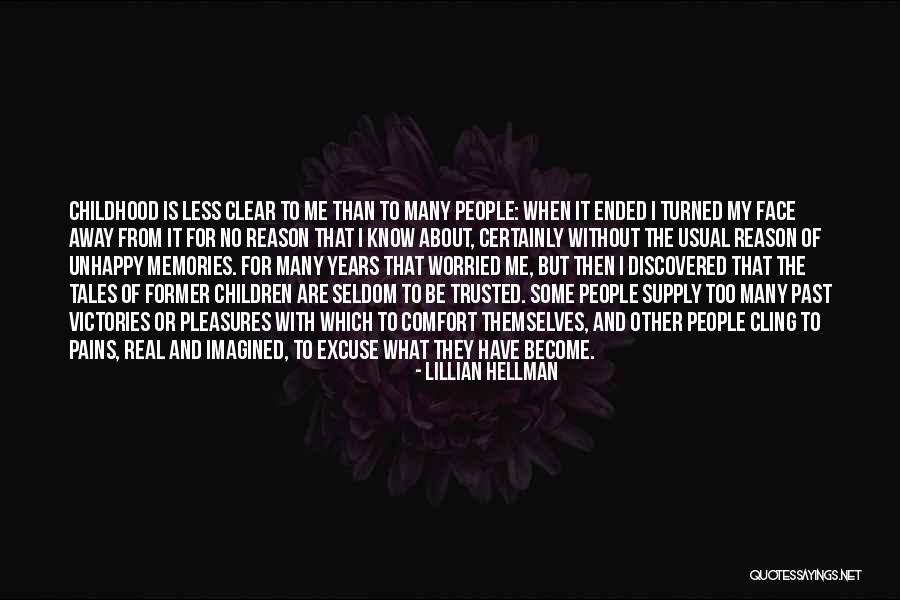 Memories Of My Childhood Quotes By Lillian Hellman Memories Of My Childhood Quotes By Lillian Hellman