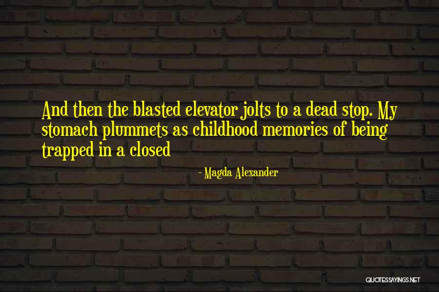 Memories Of My Childhood Quotes By Magda Alexander Memories Of My Childhood Quotes By Magda Alexander