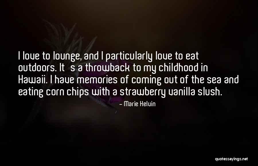 Memories Of My Childhood Quotes By Marie Helvin Memories Of My Childhood Quotes By Marie Helvin