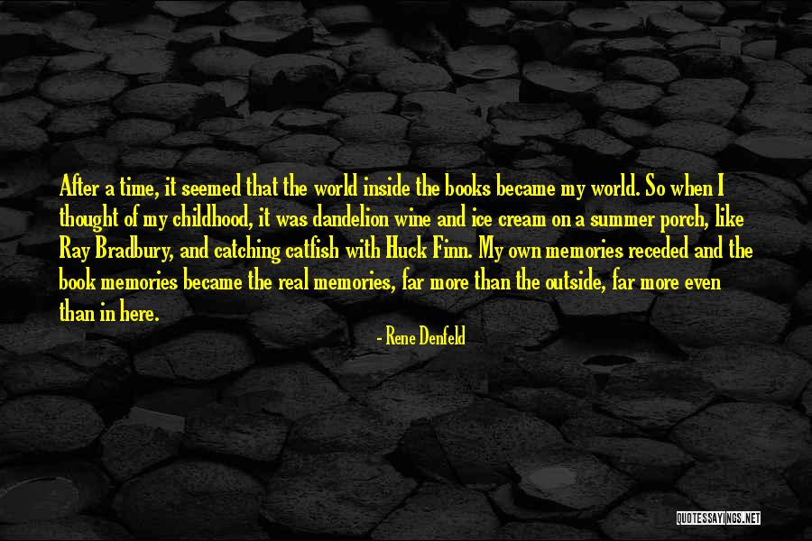 Memories Of My Childhood Quotes By Rene Denfeld Memories Of My Childhood Quotes By Rene Denfeld