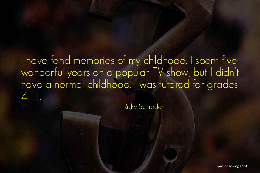 Memories Of My Childhood Quotes By Ricky Schroder Memories Of My Childhood Quotes By Ricky Schroder