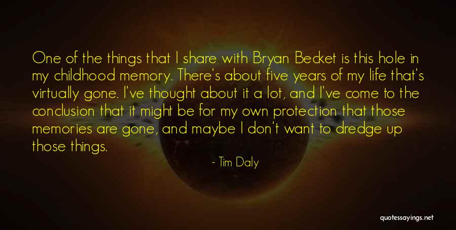 Memories Of My Childhood Quotes By Tim Daly Memories Of My Childhood Quotes By Tim Daly