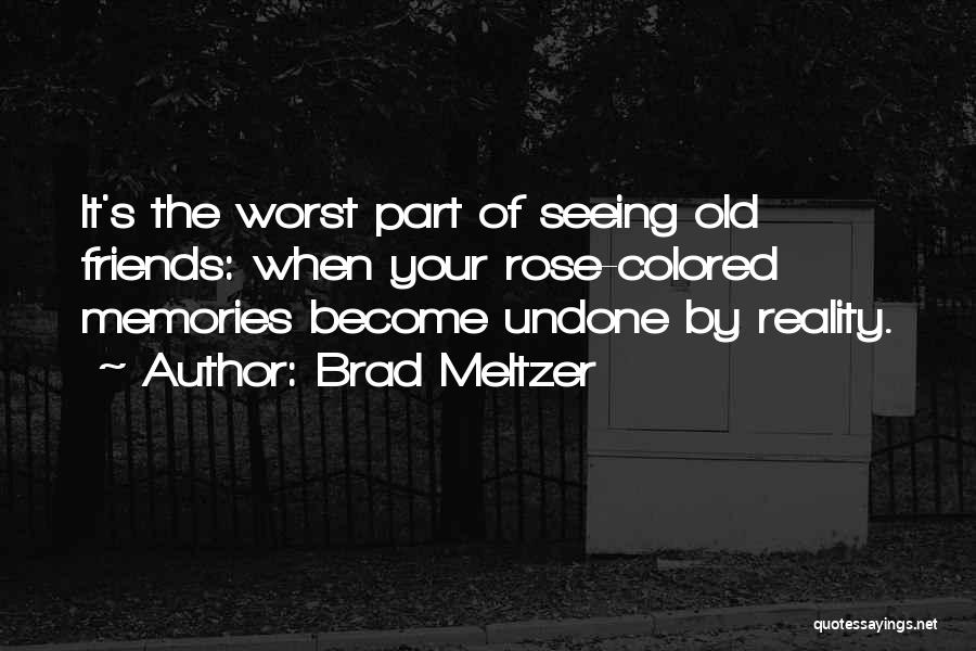 Memories Of Old Friends Quotes By Brad Meltzer