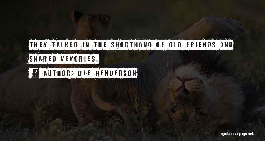 Memories Of Old Friends Quotes By Dee Henderson