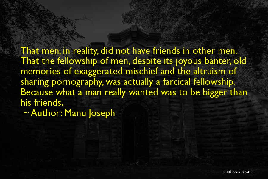 Memories Of Old Friends Quotes By Manu Joseph