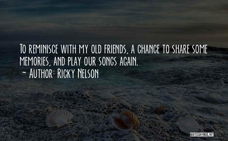 Memories Of Old Friends Quotes By Ricky Nelson