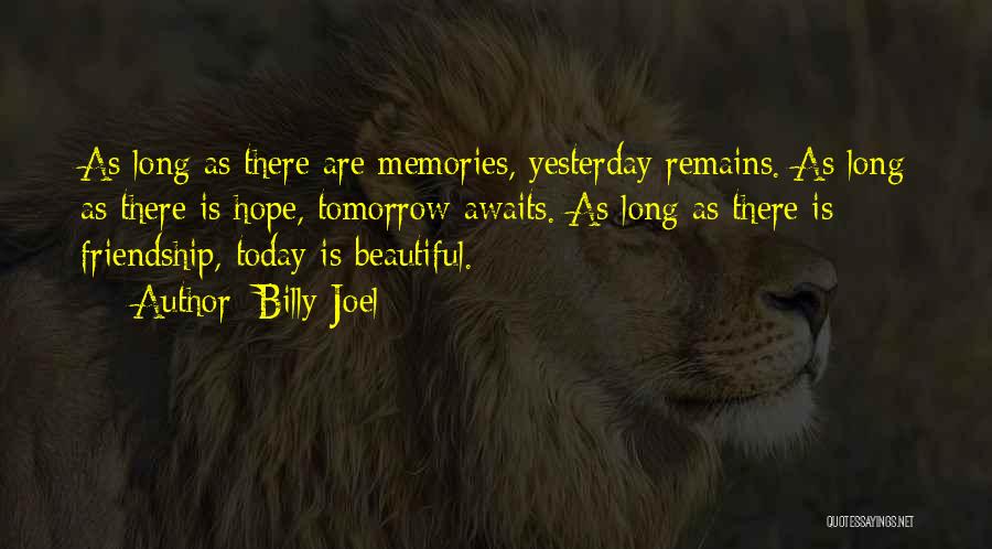 Memories Of Our Friendship Quotes By Billy Joel