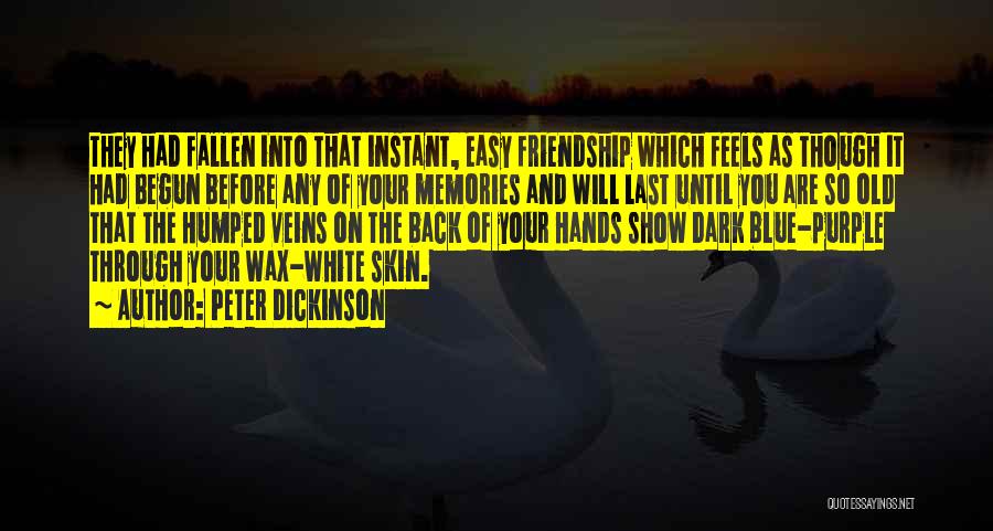 Memories Of Our Friendship Quotes By Peter Dickinson