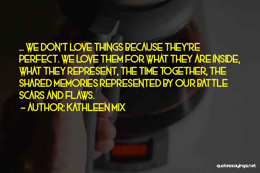 Memories Of Our Love Quotes By Kathleen Mix