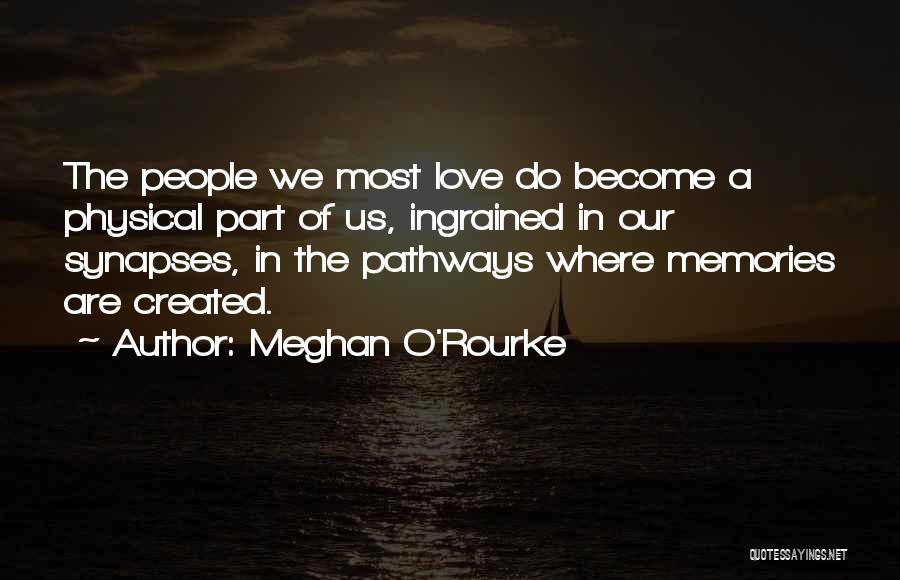 Memories Of Our Love Quotes By Meghan O'Rourke